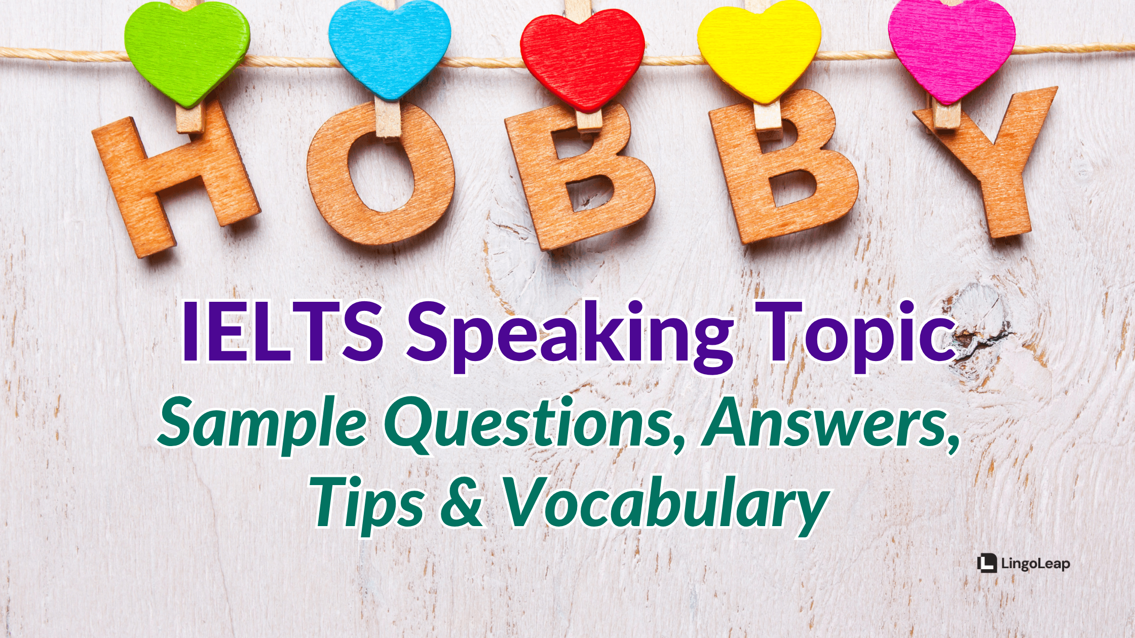 Hobbies IELTS Speaking Part 1: Sample Questions, Answers & Strategy